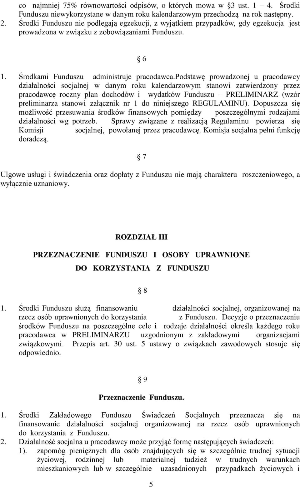 podstawę prowadzonej u pracodawcy działalności socjalnej w danym roku kalendarzowym stanowi zatwierdzony przez pracodawcę roczny plan dochodów i wydatków Funduszu PRELIMINARZ (wzór preliminarza