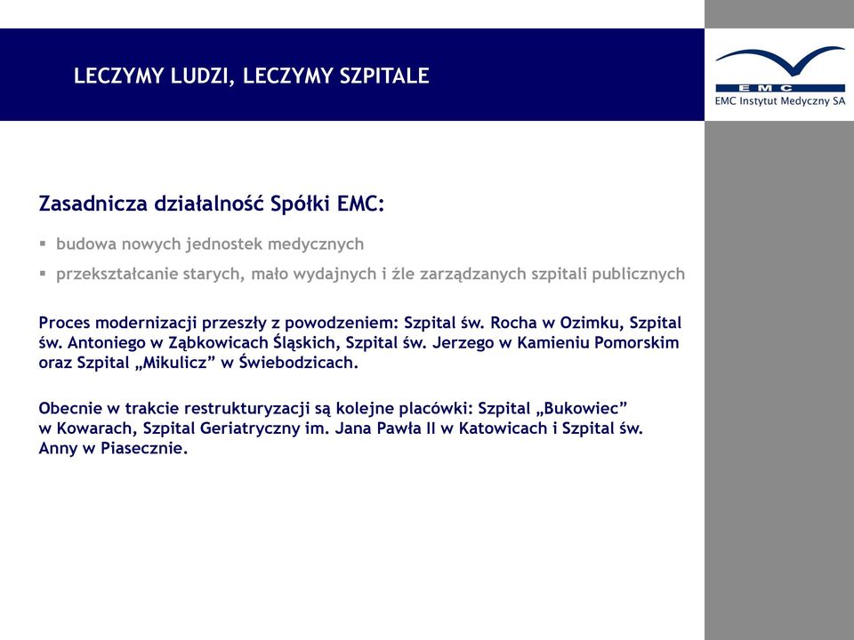 wydajnych i źle zarządzanych szpitali publicznych Proces modernizacji przeszły z powodzeniem: Szpital św. Rocha w Ozimku, Szpital św.