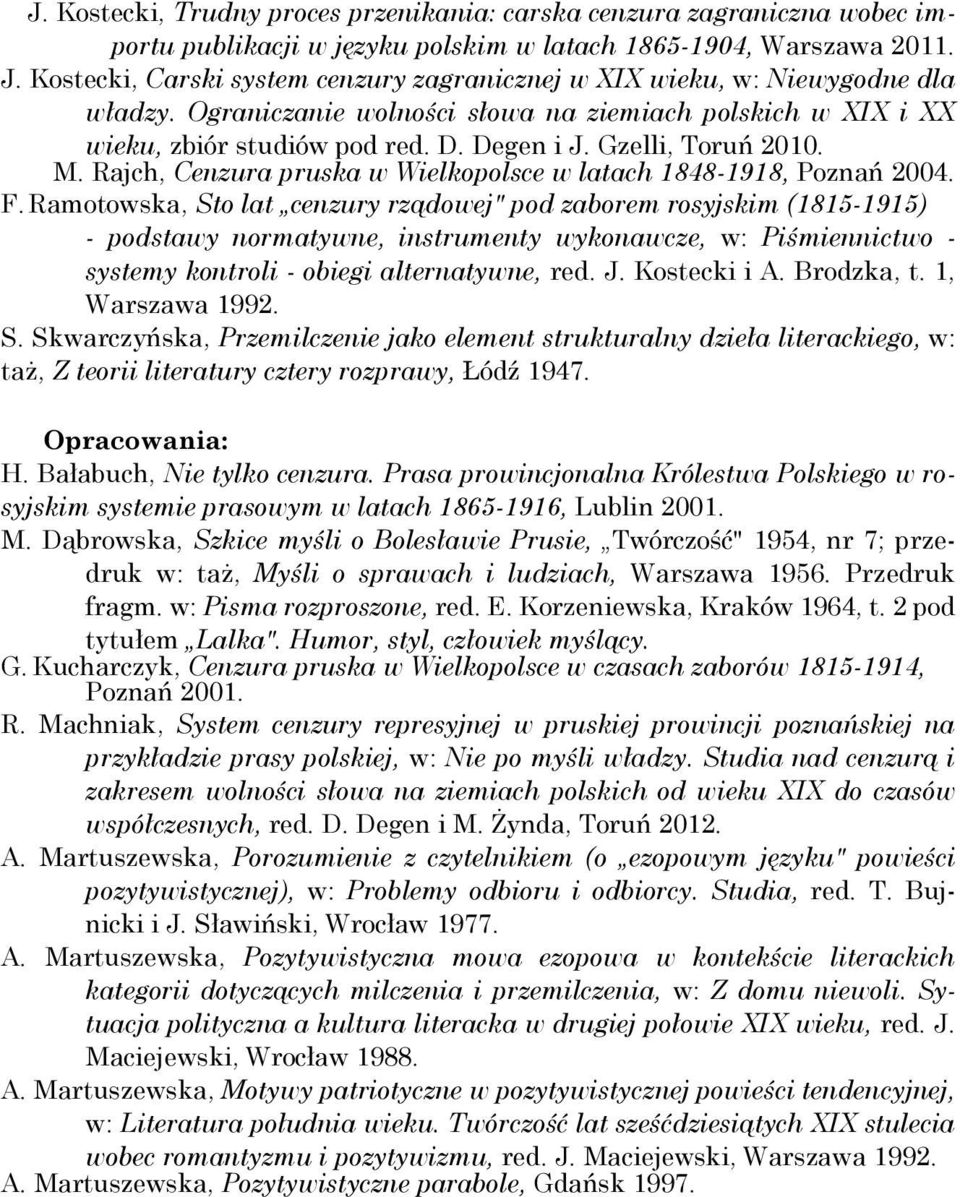 Gzelli, Toruń 2010. M. Rajch, Cenzura pruska w Wielkopolsce w latach 1848-1918, Poznań 2004. F.
