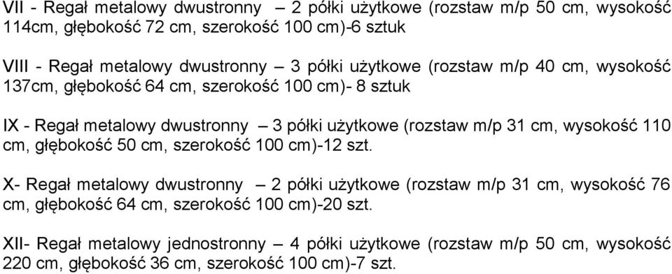 (rozstaw m/p 31 cm, wysokość 110 cm, głębokość 50 cm, szerokość 100 cm)-12 szt.