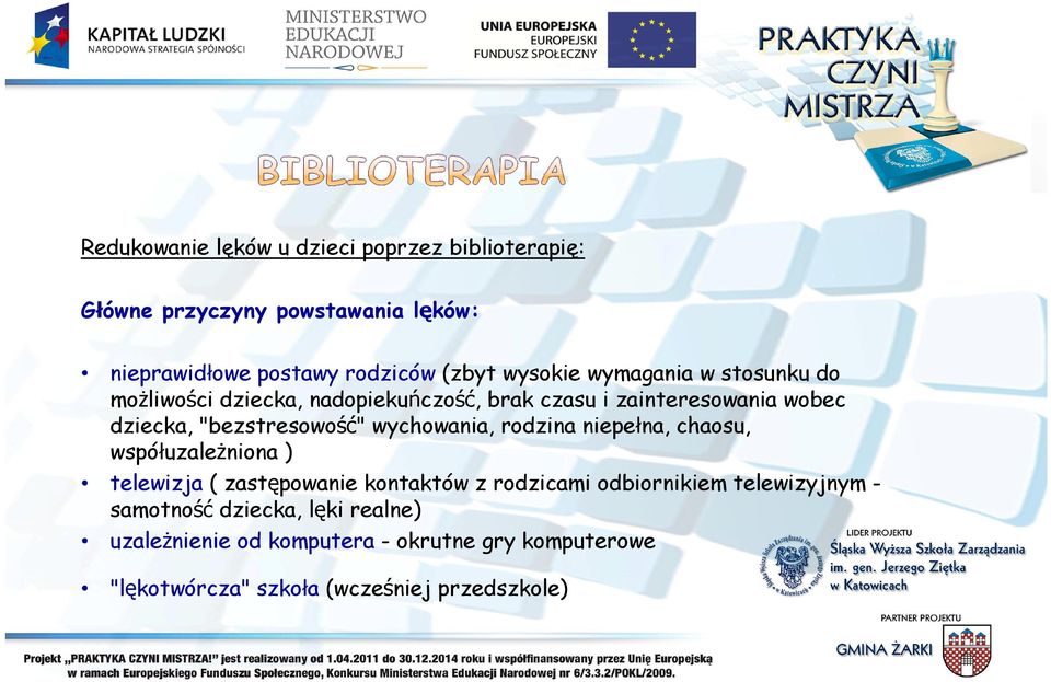 "bezstresowość" wychowania, rodzina niepełna, chaosu, współuzależniona ) telewizja ( zastępowanie kontaktów z rodzicami