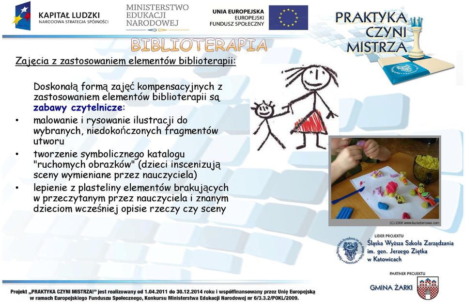 tworzenie symbolicznego katalogu "ruchomych obrazków" (dzieci inscenizują sceny wymieniane przez nauczyciela)