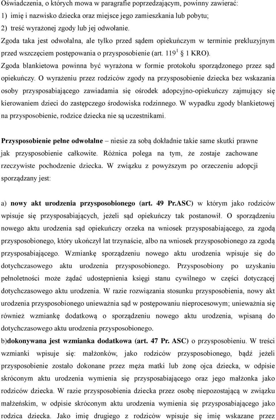 Zgoda blankietowa powinna być wyrażona w formie protokołu sporządzonego przez sąd opiekuńczy.