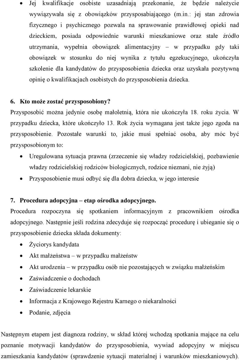 alimentacyjny w przypadku gdy taki obowiązek w stosunku do niej wynika z tytułu egzekucyjnego, ukończyła szkolenie dla kandydatów do przysposobienia dziecka oraz uzyskała pozytywną opinię o