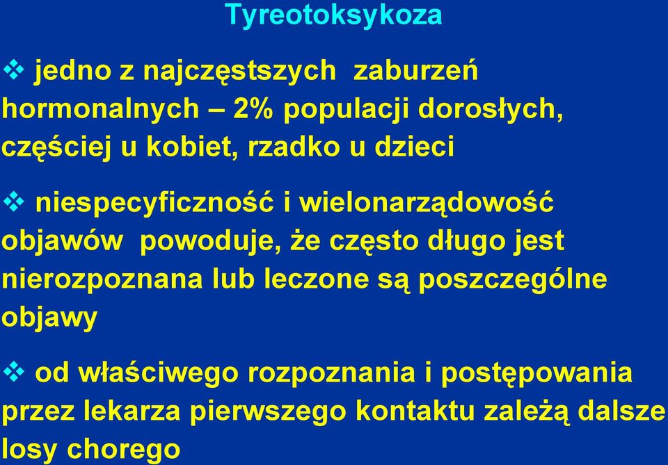 powoduje, że często długo jest nierozpoznana lub leczone są poszczególne objawy od