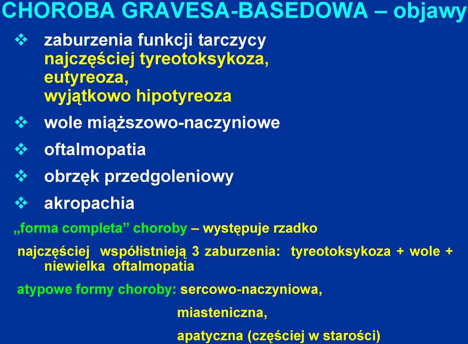 completa choroby występuje rzadko najczęściej współistnieją 3 zaburzenia: tyreotoksykoza + wole +