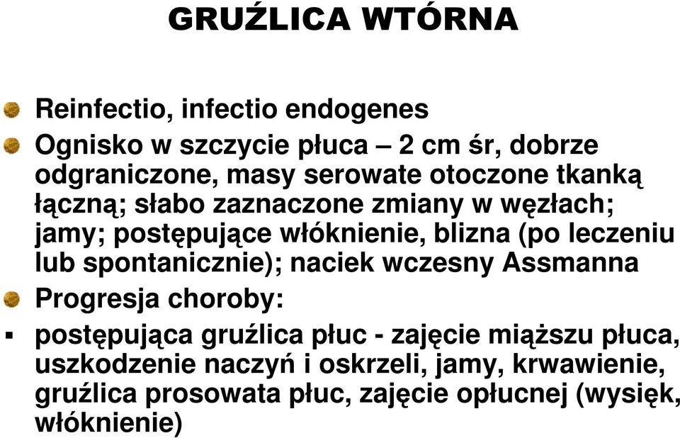 leczeniu lub spontanicznie); naciek wczesny Assmanna Progresja choroby: postępująca gruźlica płuc - zajęcie