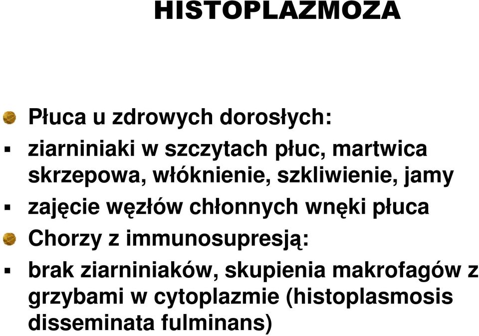 chłonnych wnęki płuca Chorzy z immunosupresją: brak ziarniniaków,