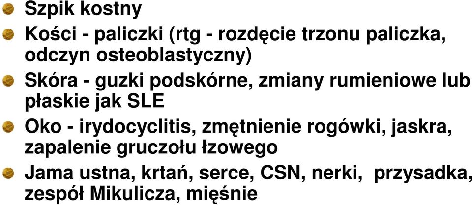 jak SLE Oko - irydocyclitis, zmętnienie rogówki, jaskra, zapalenie