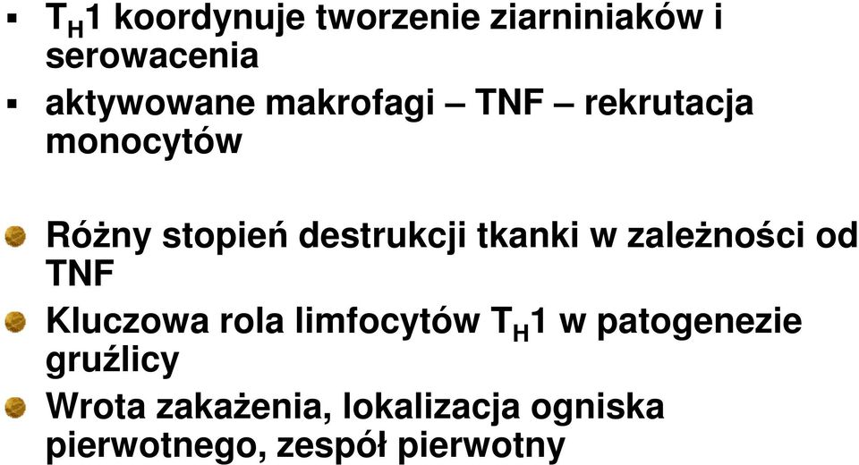 w zaleŝności od TNF Kluczowa rola limfocytów T H 1 w patogenezie