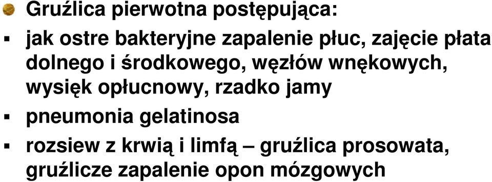 wysięk opłucnowy, rzadko jamy pneumonia gelatinosa rozsiew z