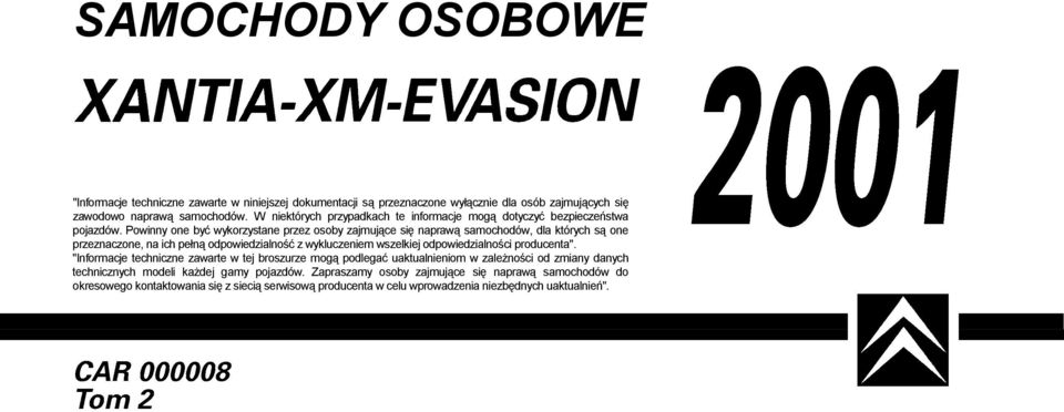 Powinny one być wykorzystane przez osoby zajmujące się naprawą samochodów, dla których są one przeznaczone, na ich pełną odpowiedzialność z wykluczeniem wszelkiej odpowiedzialności