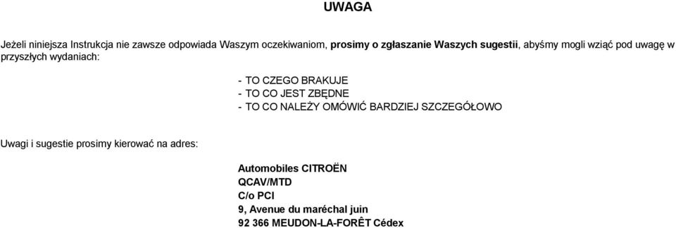 CO JEST ZBĘDNE - TO CO NALEŻY OMÓWIĆ BARDZIEJ SZCZEGÓŁOWO Uwagi i sugestie prosimy kierować na