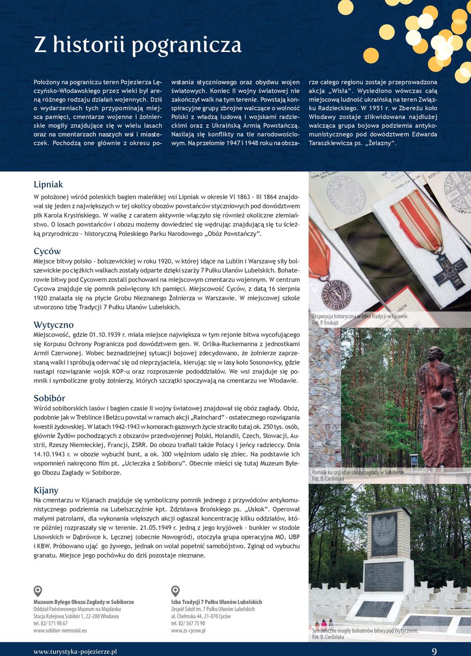 Pochodzą one głównie z okresu powstania styczniowego oraz obydwu wojen światowych. Koniec II wojny światowej nie zakończył walk na tym terenie.