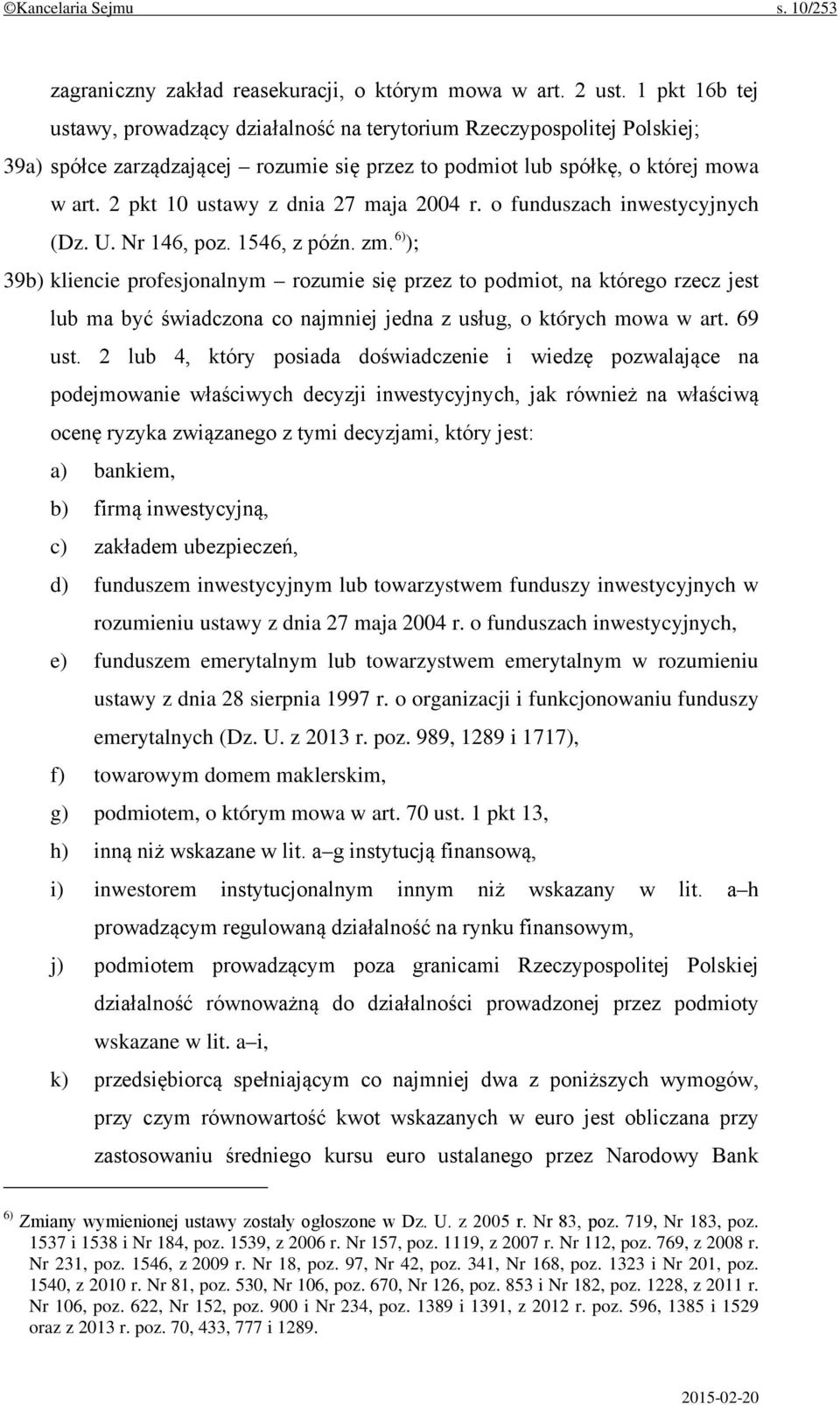 2 pkt 10 ustawy z dnia 27 maja 2004 r. o funduszach inwestycyjnych (Dz. U. Nr 146, poz. 1546, z późn. zm.