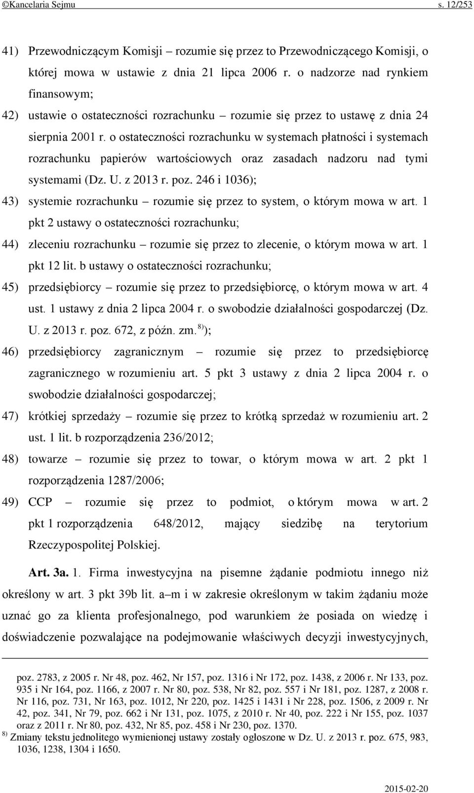 o ostateczności rozrachunku w systemach płatności i systemach rozrachunku papierów wartościowych oraz zasadach nadzoru nad tymi systemami (Dz. U. z 2013 r. poz.