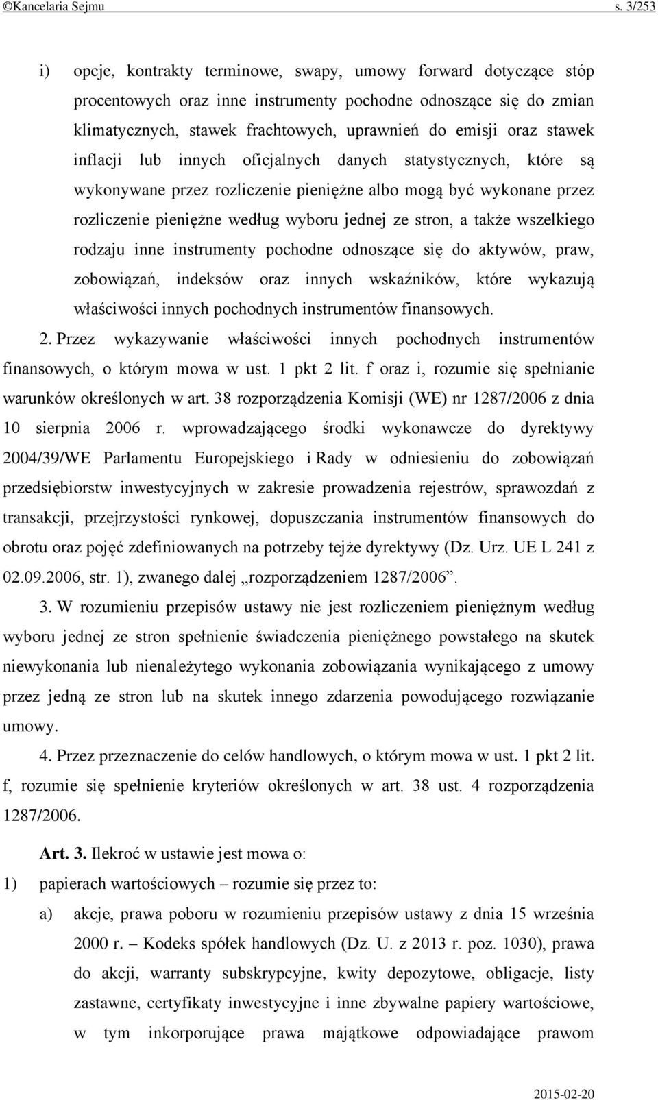 stawek inflacji lub innych oficjalnych danych statystycznych, które są wykonywane przez rozliczenie pieniężne albo mogą być wykonane przez rozliczenie pieniężne według wyboru jednej ze stron, a także