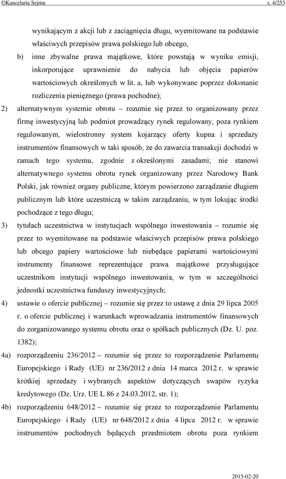 inkorporujące uprawnienie do nabycia lub objęcia papierów wartościowych określonych w lit.