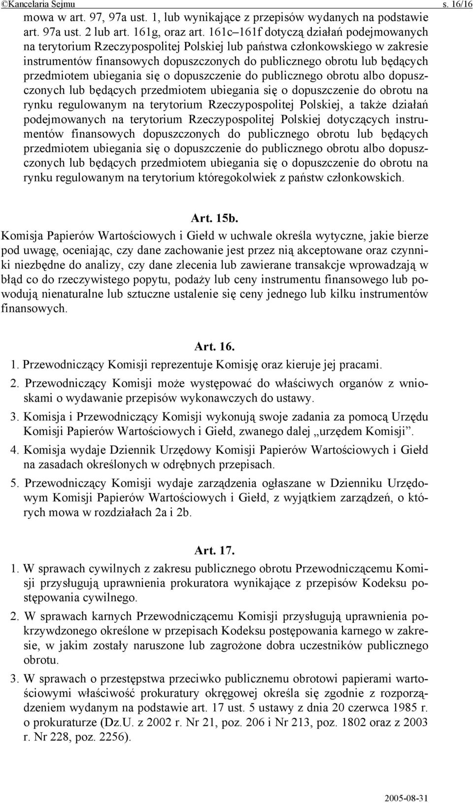 przedmiotem ubiegania się o dopuszczenie do publicznego obrotu albo dopuszczonych lub będących przedmiotem ubiegania się o dopuszczenie do obrotu na rynku regulowanym na terytorium Rzeczypospolitej