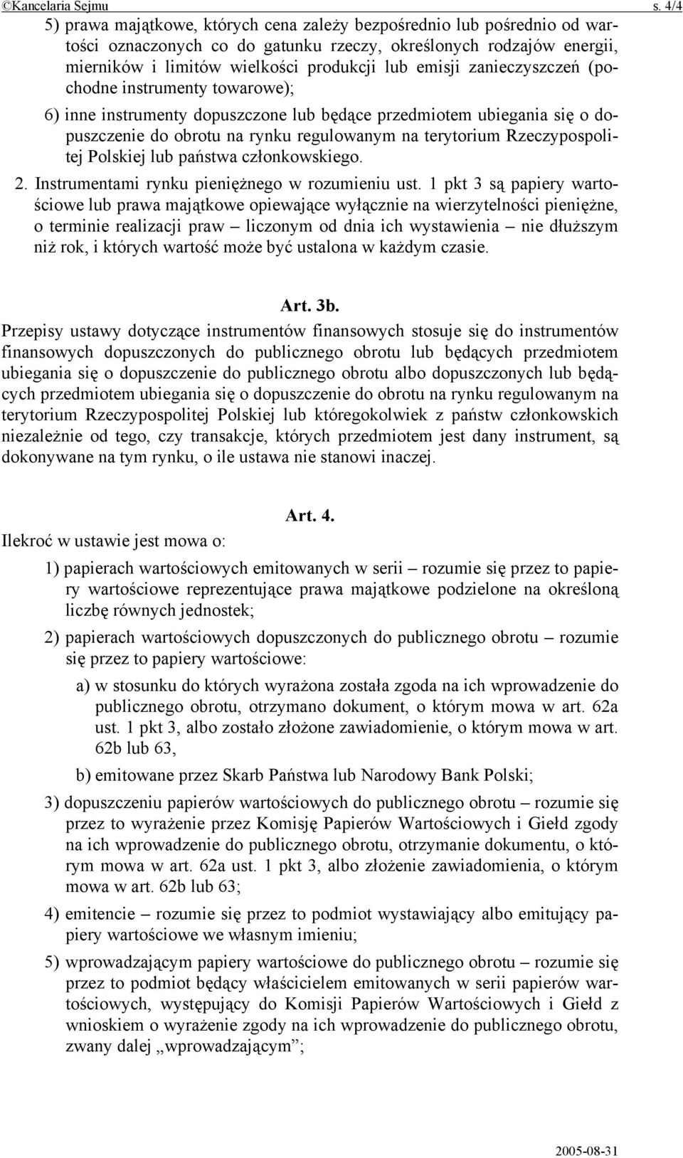 zanieczyszczeń (pochodne instrumenty towarowe); 6) inne instrumenty dopuszczone lub będące przedmiotem ubiegania się o dopuszczenie do obrotu na rynku regulowanym na terytorium Rzeczypospolitej