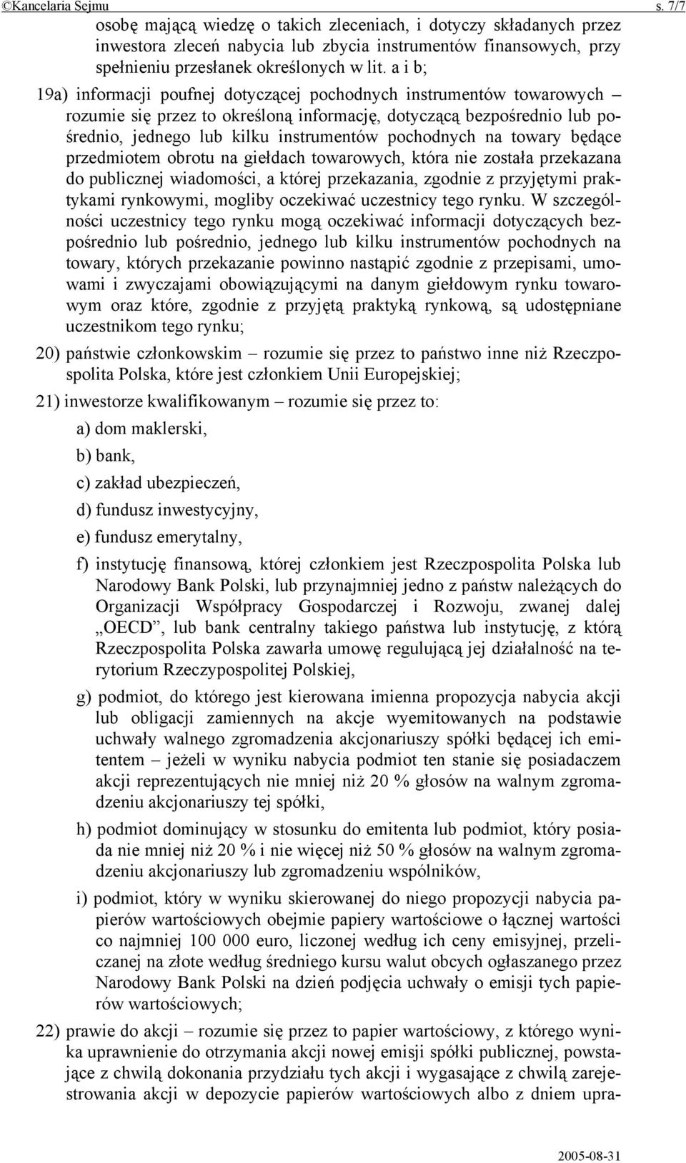 na towary będące przedmiotem obrotu na giełdach towarowych, która nie została przekazana do publicznej wiadomości, a której przekazania, zgodnie z przyjętymi praktykami rynkowymi, mogliby oczekiwać