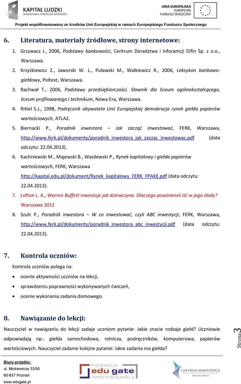 Słownik dla liceum ogólnokształcącego, liceum profilowanego i technikum, Nowa Era, Warszawa. 4. Rittel S.J.