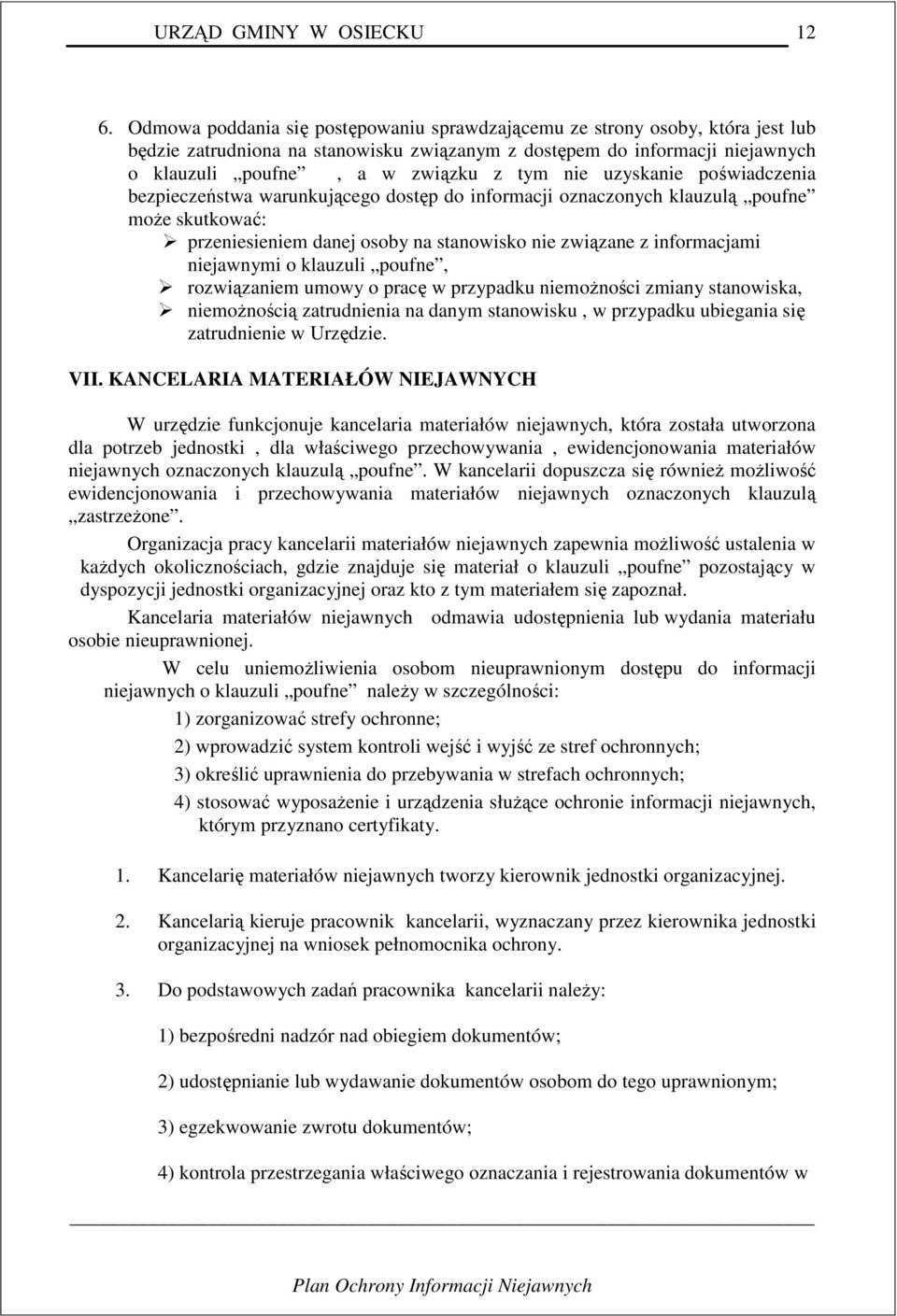 niejawnymi o klauzuli poufne, rozwiązaniem umowy o pracę w przypadku niemożności zmiany stanowiska, niemożnością zatrudnienia na danym stanowisku, w przypadku ubiegania się zatrudnienie w Urzędzie.