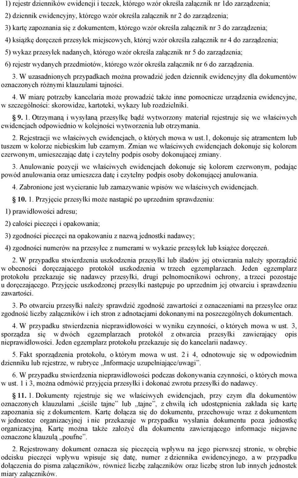 określa załącznik nr 5 do zarządzenia; 6) rejestr wydanych przedmiotów, którego wzór określa załącznik nr 6 do zarządzenia. 3.