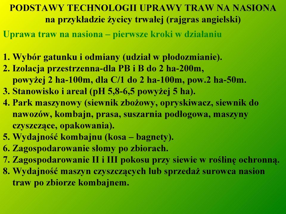 Stanowisko i areał (ph 5,8-6,5 powyżej 5 ha). 4.