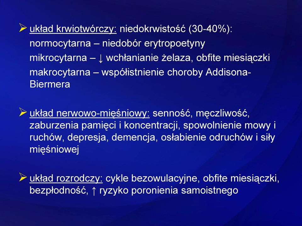 męczliwość, zaburzenia pamięci i koncentracji, spowolnienie mowy i ruchów, depresja, demencja, osłabienie