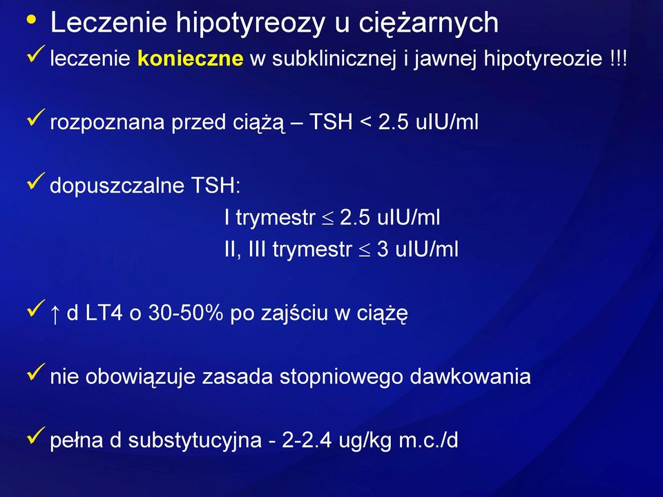 5 uiu/ml dopuszczalne TSH: I trymestr 2.