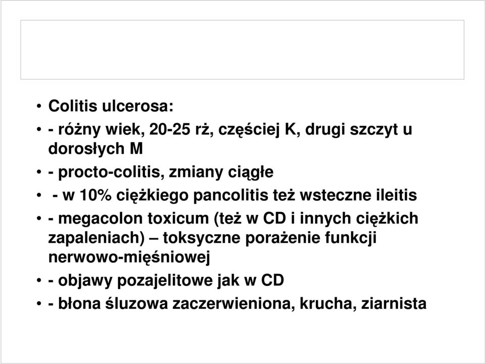 megacolon toxicum (teŝ w CD i innych cięŝkich zapaleniach) toksyczne poraŝenie funkcji