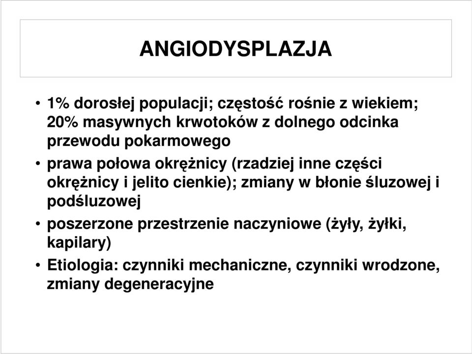 i jelito cienkie); zmiany w błonie śluzowej i podśluzowej poszerzone przestrzenie naczyniowe