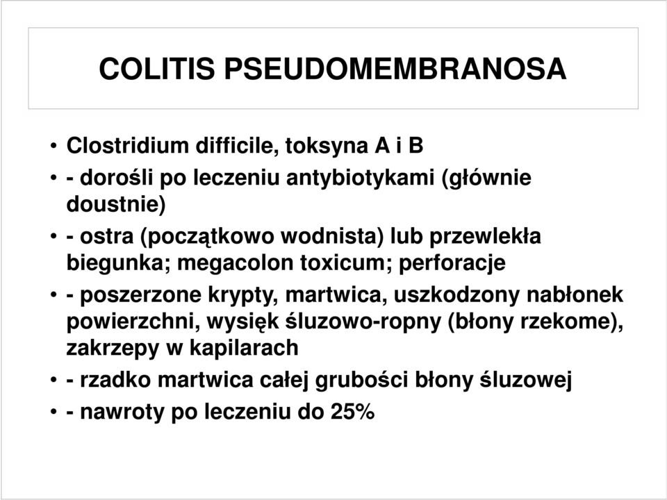 perforacje - poszerzone krypty, martwica, uszkodzony nabłonek powierzchni, wysięk śluzowo-ropny