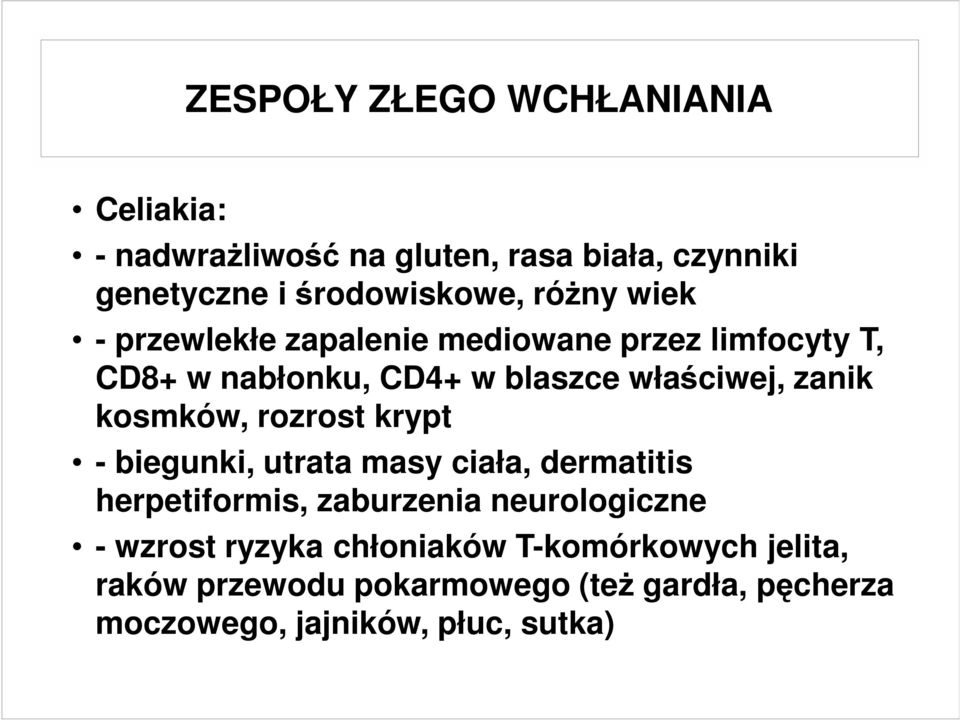 kosmków, rozrost krypt - biegunki, utrata masy ciała, dermatitis herpetiformis, zaburzenia neurologiczne - wzrost