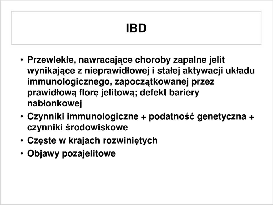 florę jelitową; defekt bariery nabłonkowej Czynniki immunologiczne + podatność