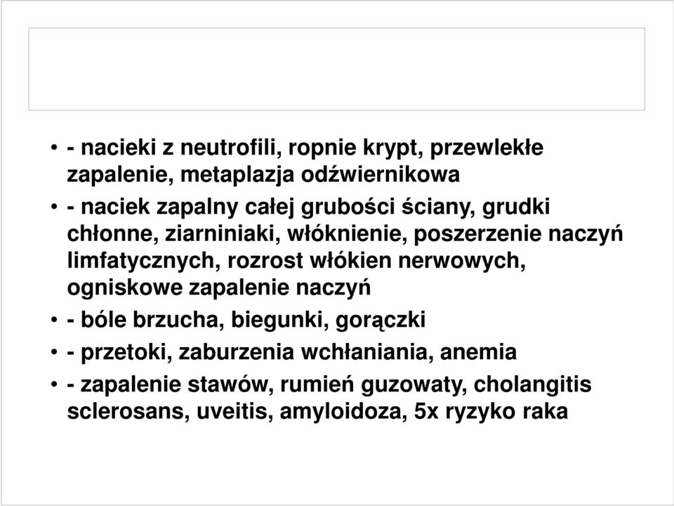 włókien nerwowych, ogniskowe zapalenie naczyń - bóle brzucha, biegunki, gorączki - przetoki, zaburzenia