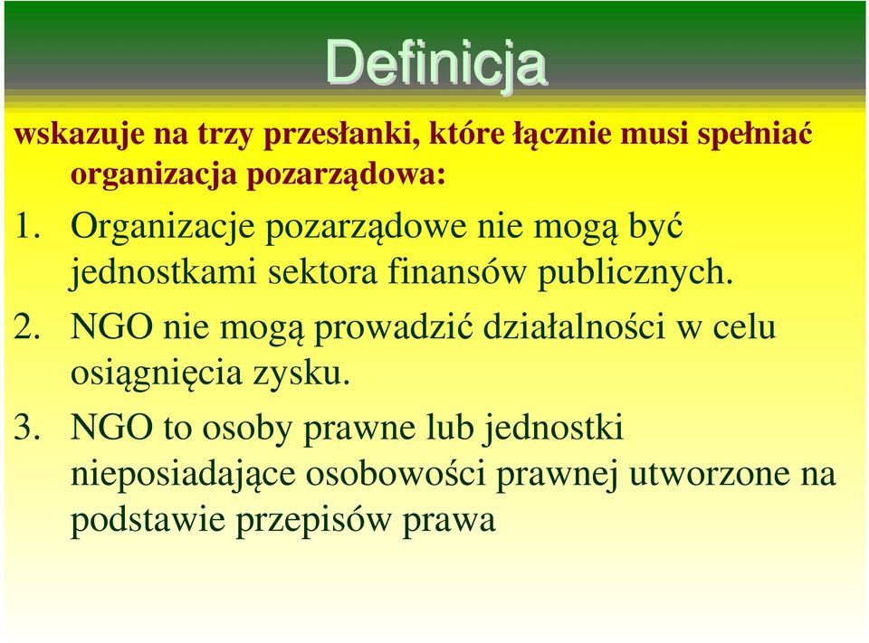 Organizacje pozarządowe nie mogą być jednostkami sektora finansów publicznych. 2.