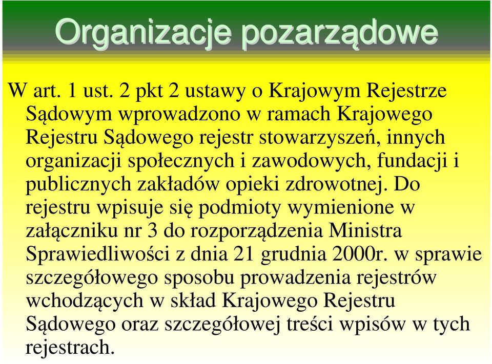 organizacji społecznych i zawodowych, fundacji i publicznych zakładów opieki zdrowotnej.