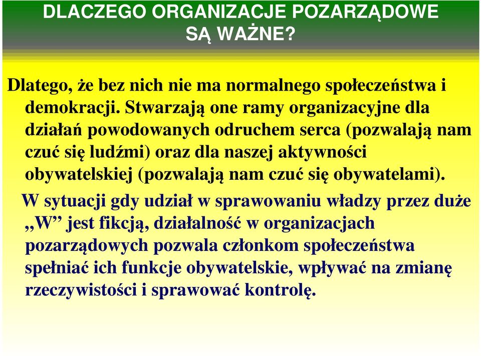 obywatelskiej (pozwalają nam czuć się obywatelami).