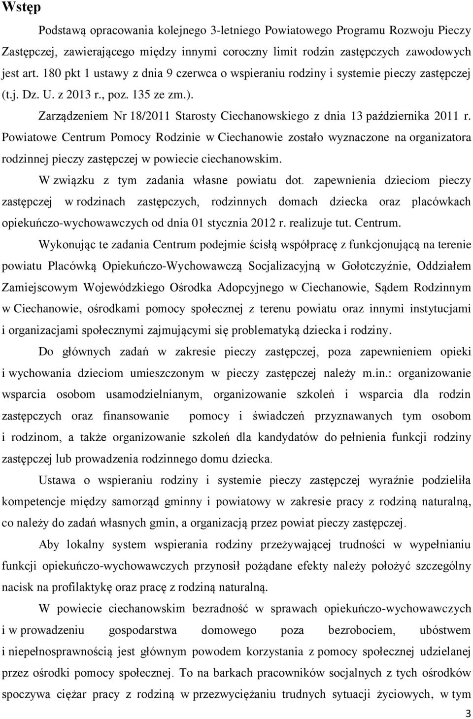 Zarządzeniem Nr 18/2011 Starosty Ciechanowskiego z dnia 13 października 2011 r.