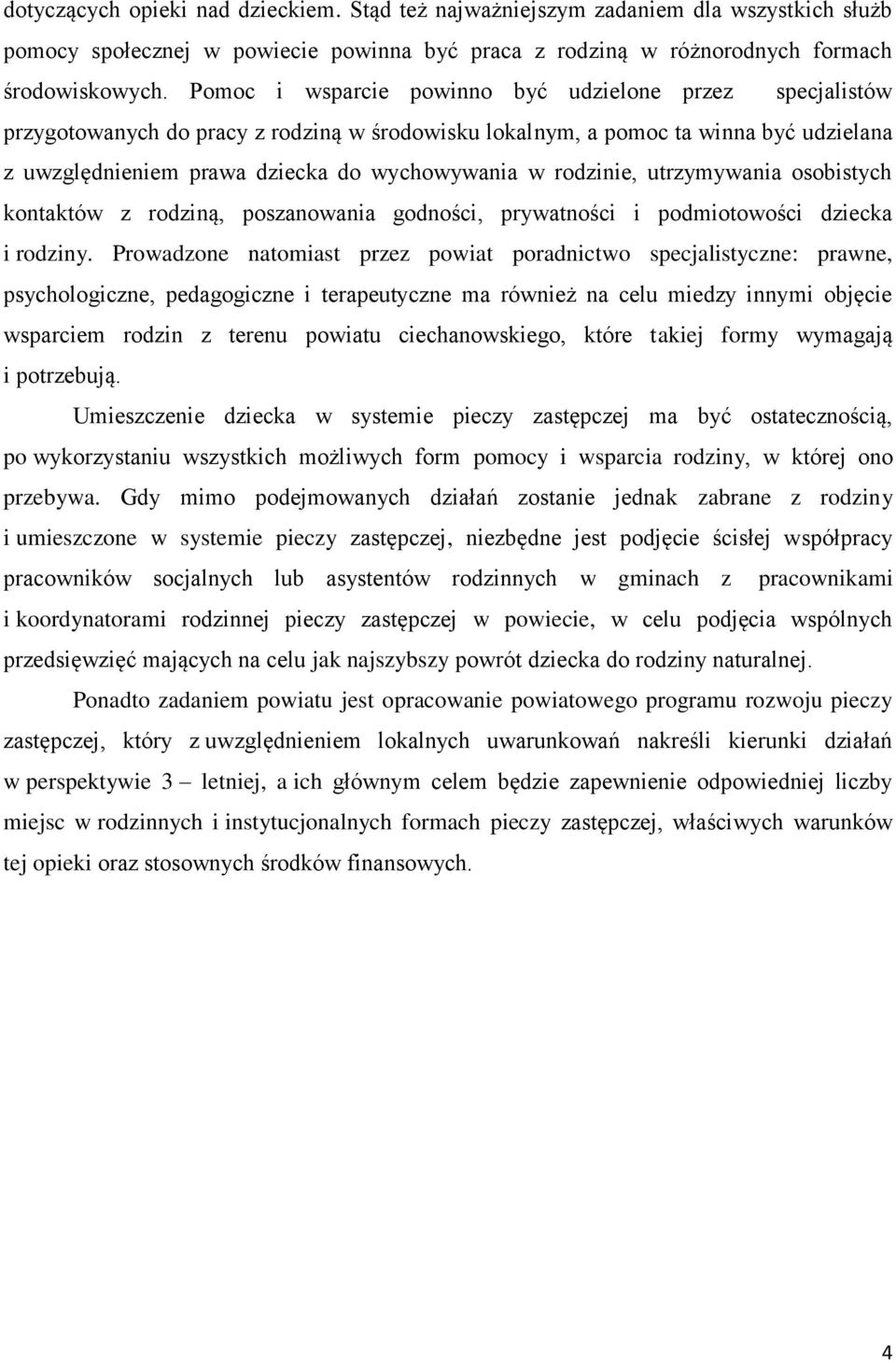 rodzinie, utrzymywania osobistych kontaktów z rodziną, poszanowania godności, prywatności i podmiotowości dziecka i rodziny.