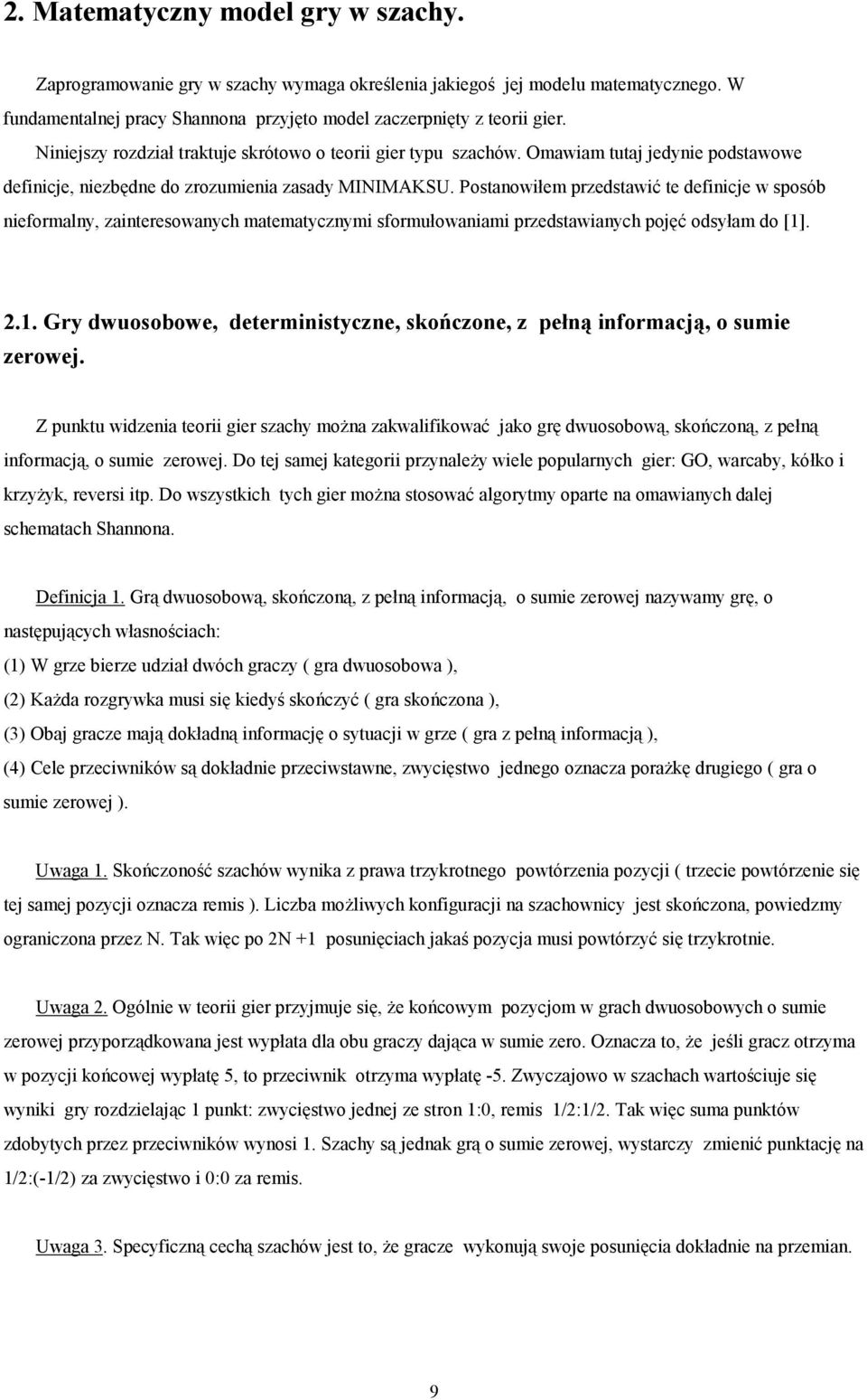 Postanowiłem przedstawić te definicje w sposób nieformalny, zainteresowanych matematycznymi sformułowaniami przedstawianych pojęć odsyłam do [1]