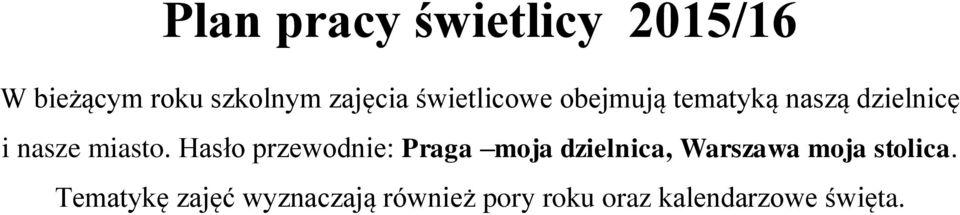 Hasło przewodnie: Praga moja dzielnica, Warszawa moja stolica.