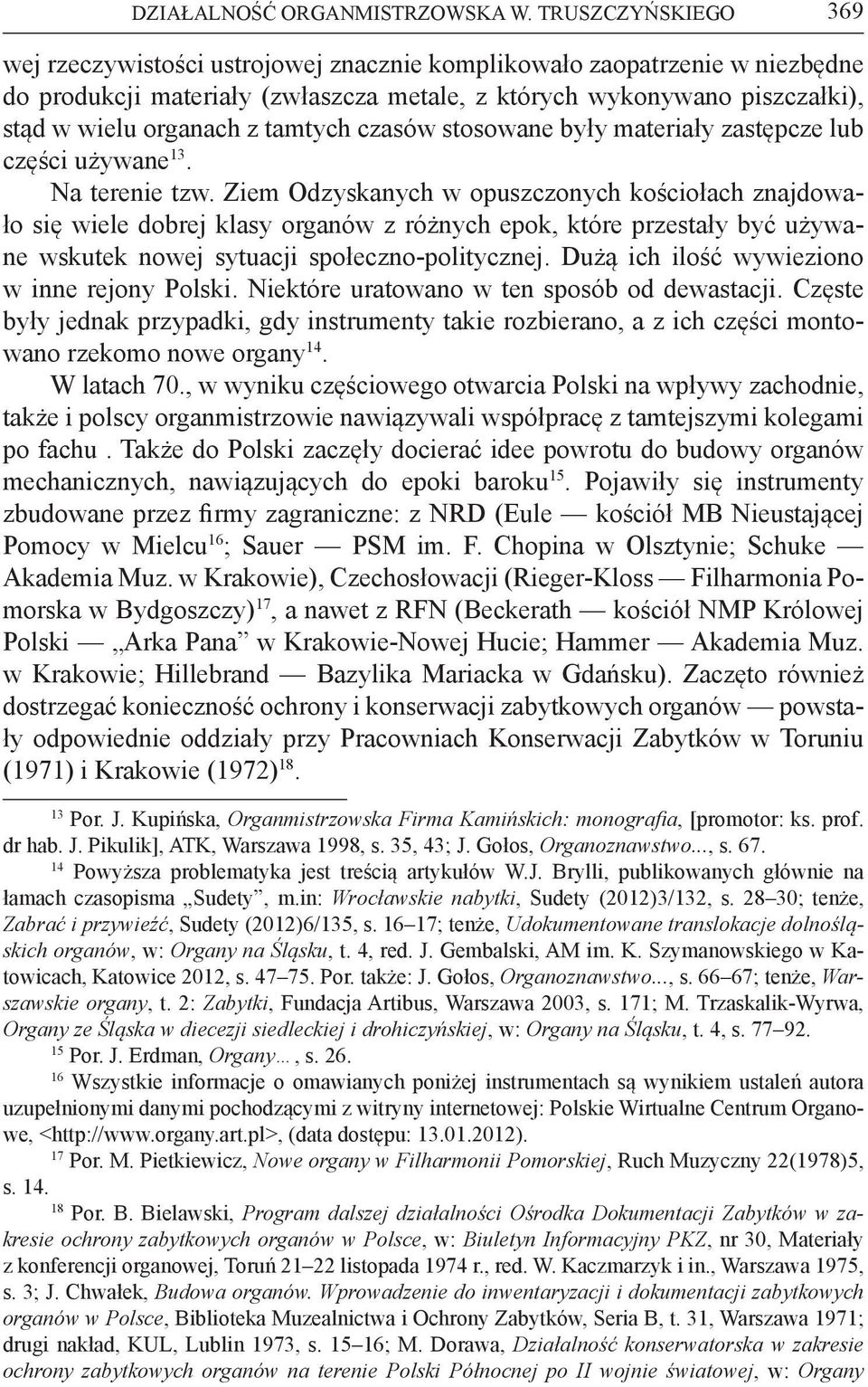 tamtych czasów stosowane były materiały zastępcze lub części używane 13. Na terenie tzw.