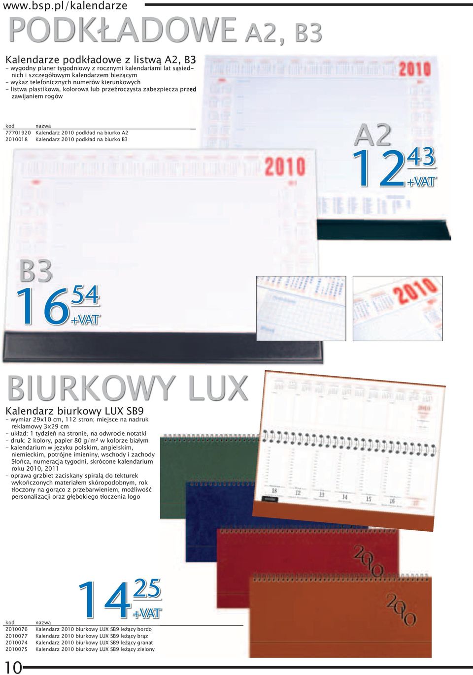 54 BIURKOWY LUX Kalendarz biurkowy LUX SB9 - wymiar 29x10 cm, 112 stron; miejsce na nadruk reklamowy 3x29 cm - układ: 1 tydzień na stronie, na odwrocie notatki - druk: 2 kolory, papier 80 g/m 2 w