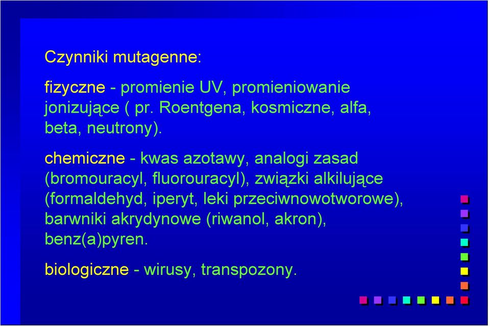 chemiczne - kwas azotawy, analogi zasad (bromouracyl, fluorouracyl), związki