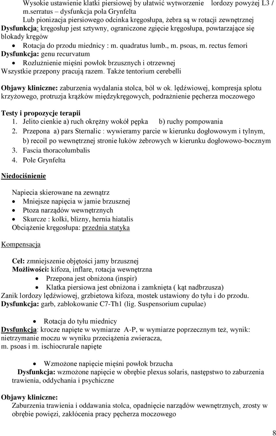 blokady kręgów Rotacja do przodu miednicy : m. quadratus lumb., m. psoas, m.