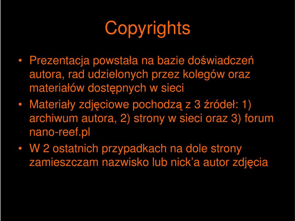 archiwum autora, 2) strony w sieci oraz 3) forum nano-reef.