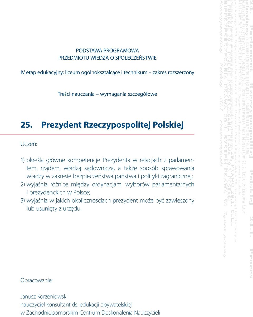 zakresie bezpieczeństwa państwa i polityki zagranicznej; 2) wyjaśnia różnice między ordynacjami wyborów parlamentarnych i prezydenckich w Polsce; 3) wyjaśnia w jakich